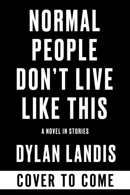 Normal People Don't Live Like This - A Novel in Stories (Deluxe Edition)