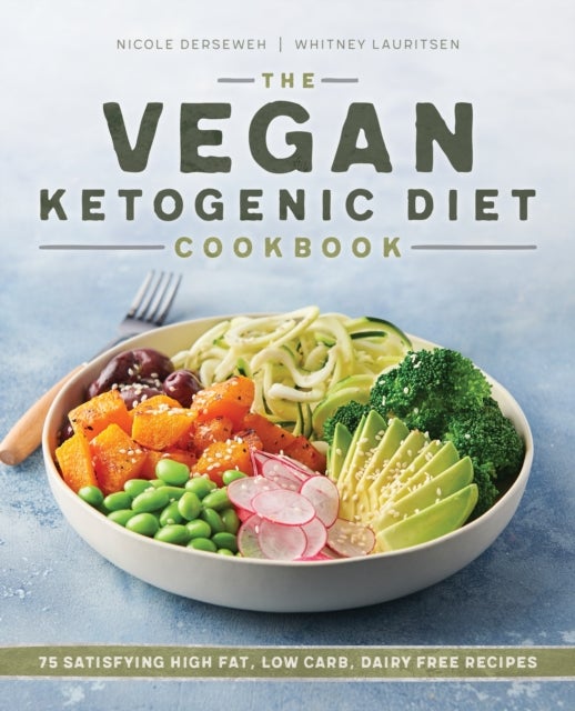 The Vegan Ketogenic Diet Cookbook - 75 Satisfying High Fat, Low Carb, Dairy Free Recipes