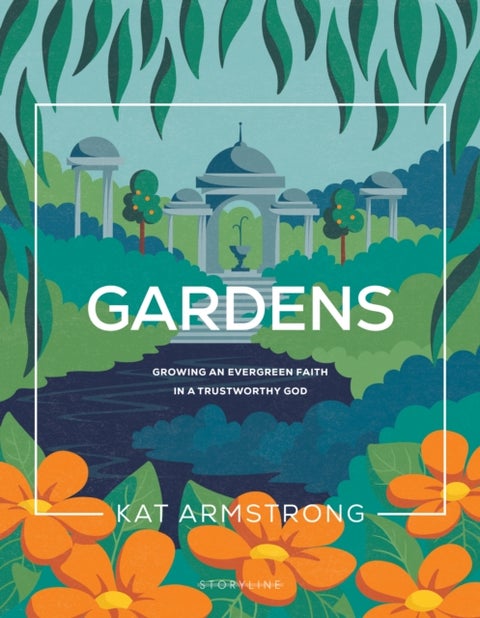 Gardens - Growing an Evergreen Faith in a Trustworthy God