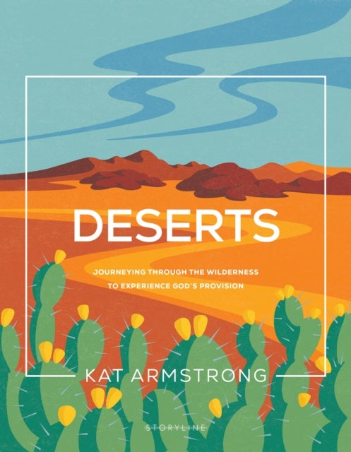 Deserts - Journeying through the Wilderness to Experience God's Provision