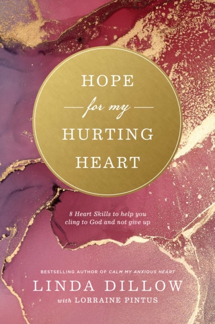 Hope for My Hurting Heart - Eight Heart Skills to Help You Cling to God and Not Give Up