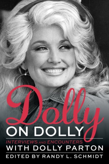 Dolly on Dolly - Interviews and Encounters with Dolly Parton