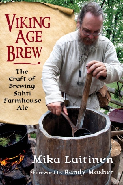 Viking Age Brew - The Craft of Brewing Sahti Farmhouse Ale