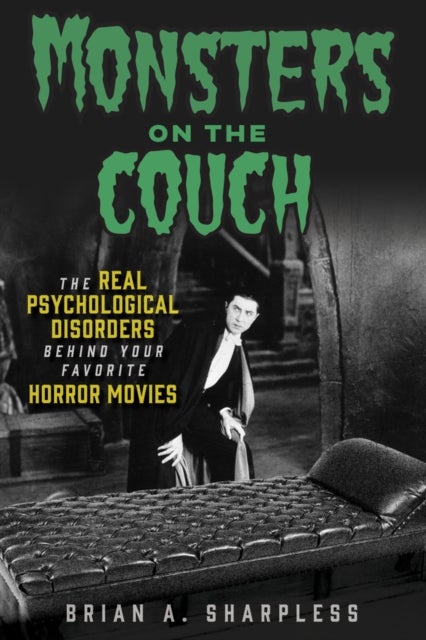 Monsters on the Couch - The Real Psychological Disorders Behind Your Favorite Horror Movies