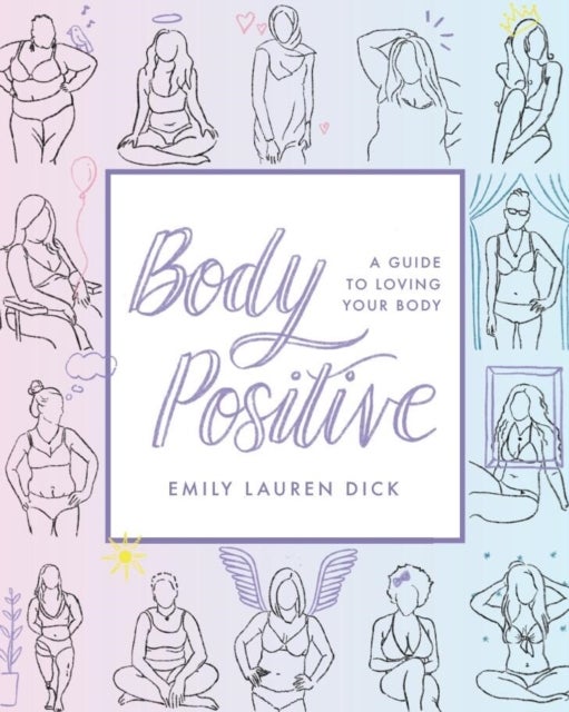 Body Positive - A Guide to Loving Your Body