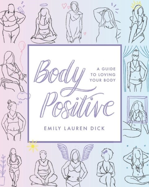 Body Positive - A Guide to Loving Your Body