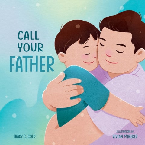Call Your Father - A Tender Picture Book for Dads