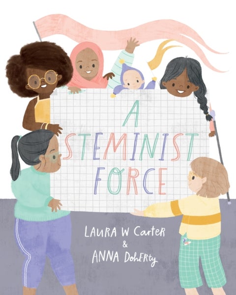 A Steminist Force - A STEM Picture Book for Girls