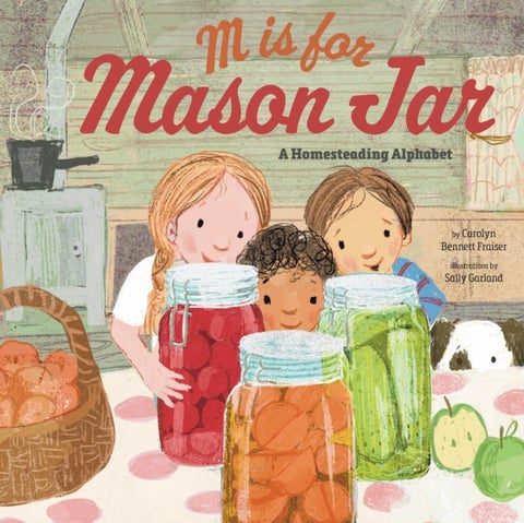 M Is for Mason Jar - A Homesteading Alphabet