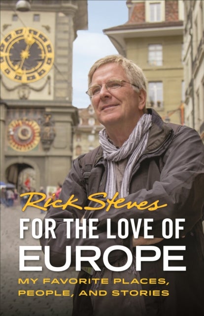 For the Love of Europe (First Edition) - My Favorite Places, People, and Stories