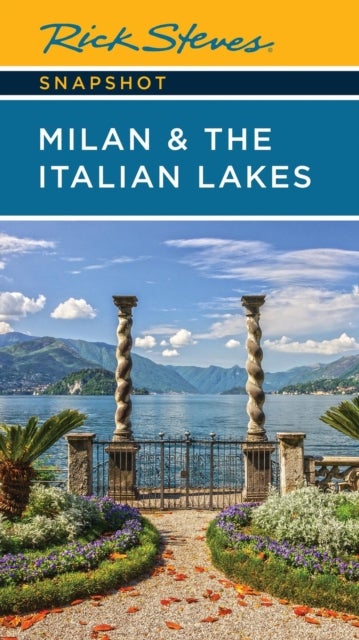 Rick Steves Snapshot Milan & the Italian Lakes (Sixth Edition)