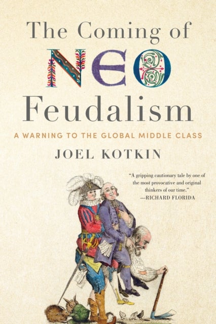 The Coming of Neo-Feudalism - A Warning to the Global Middle Class