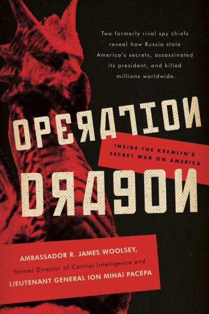 Operation Dragon - Inside the Kremlin's Secret War on America