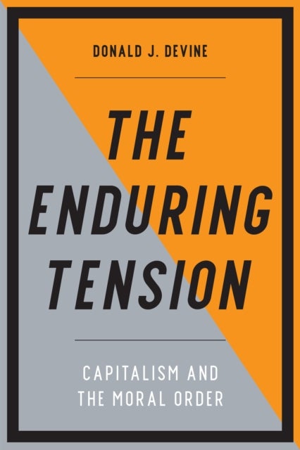 The Enduring Tension - Capitalism and the Moral Order