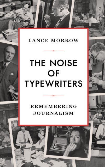 The Noise of Typewriters - Remembering Journalism