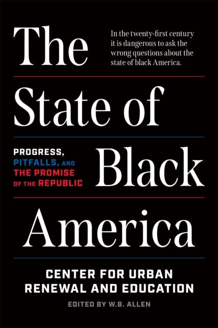 The State of Black America - Progress, Pitfalls, and the Promise of the Republic