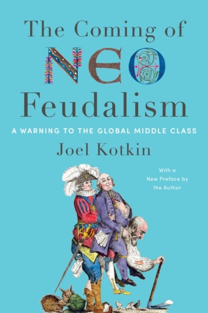 The Coming of Neo-Feudalism - A Warning to the Global Middle Class