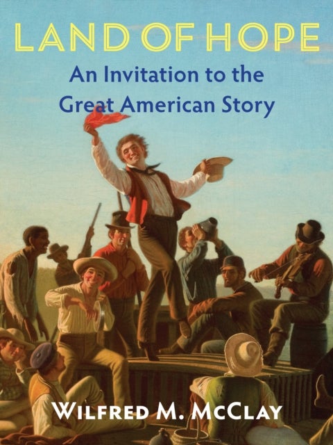 Land of Hope - An Invitation to the Great American Story (Second Edition)