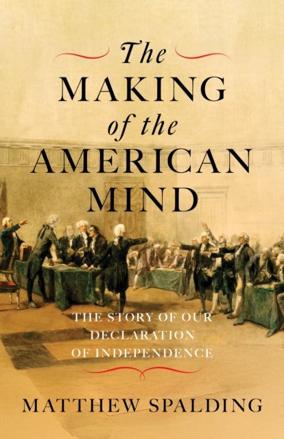 The Making of the American Mind - The Story and Meaning of the Declaration of Independence