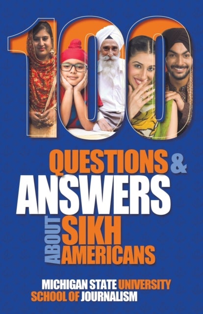 100 Questions and Answers about Sikh Americans - The Beliefs Behind the Articles of Faith