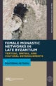 Female Monastic Networks in Late Byzantium