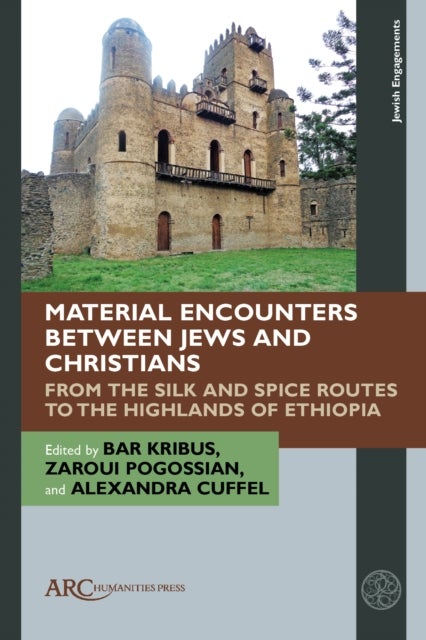 Material Encounters between Jews and Christians - From the Silk and Spice Routes to the Highlands of Ethiopia