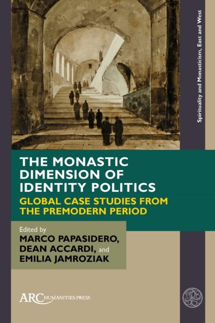 The Monastic Dimension of Identity Politics - Global Case Studies from the Premodern Period
