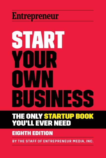 Start Your Own Business - The Only Startup Book You'll Ever Need