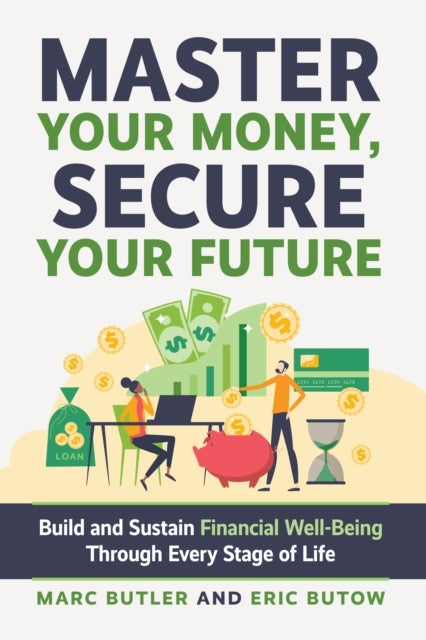 Complete Guide to Financial Well-Being - It's Your Money. Be Smart!