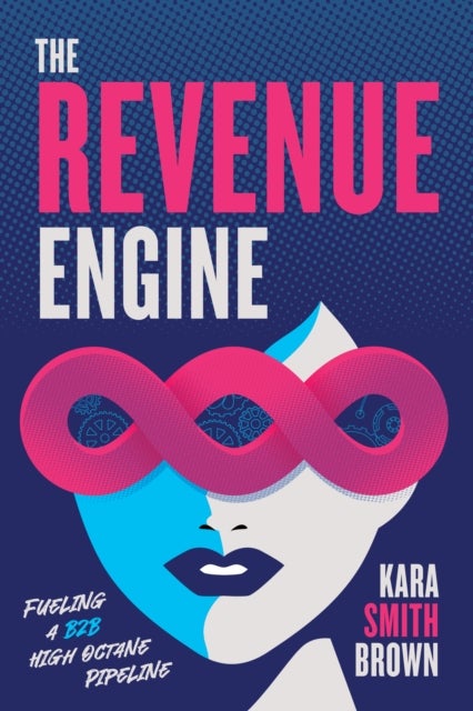 The Revenue Engine - Fueling a B2B High Octane Pipeline