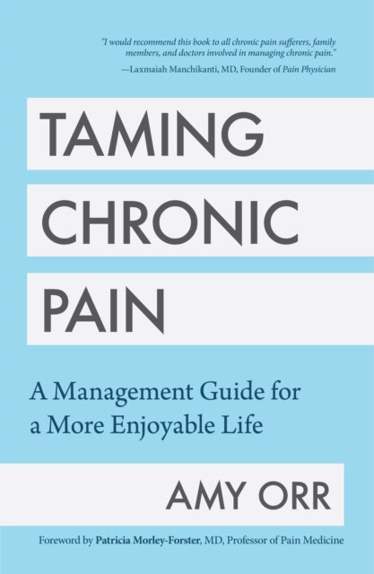 Taming Chronic Pain - A Management Guide for a More Enjoyable Life (Guide to Chronic Pain Management)