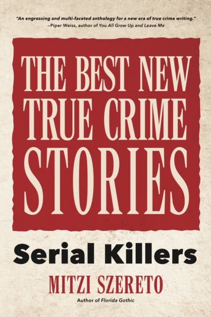 The Best New True Crime Stories: Serial Killers - (True crime gift)