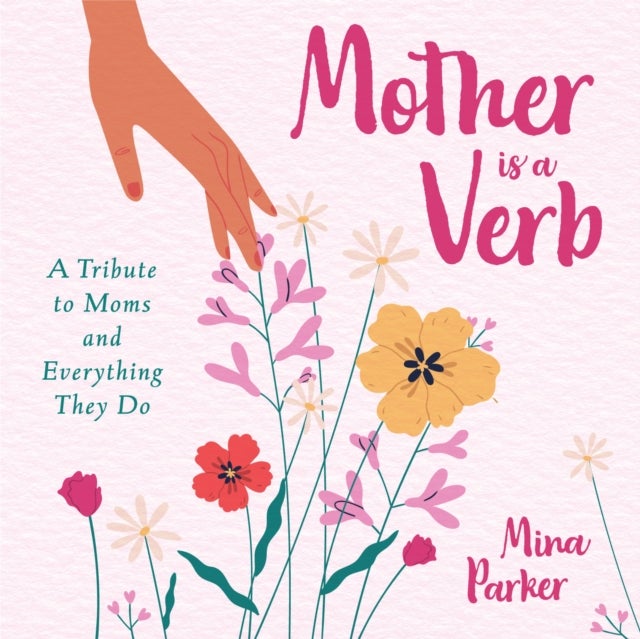 Mother Is a Verb - A Tribute to Moms and Everything They Do (Book for Moms)