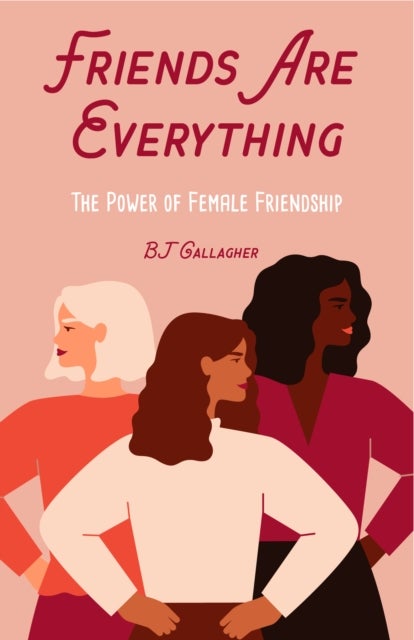 Friends Are Everything - The Life-Changing Power of Female Friendship (Friendship quotes, Empowerment, Inspirational quotes) (Birthday Gift for Her)