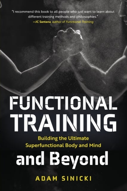 Functional Training and Beyond - Building the Ultimate Superfunctional Body and Mind (Building Muscle and Performance, Weight Training, Men's Health)
