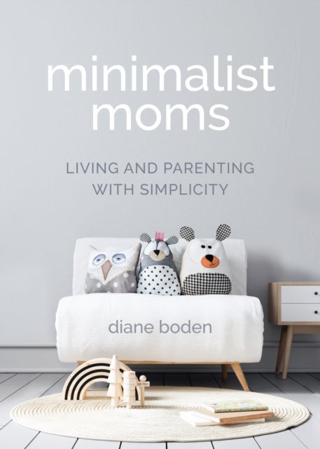 Minimalist Moms - Living and Parenting with Simplicity