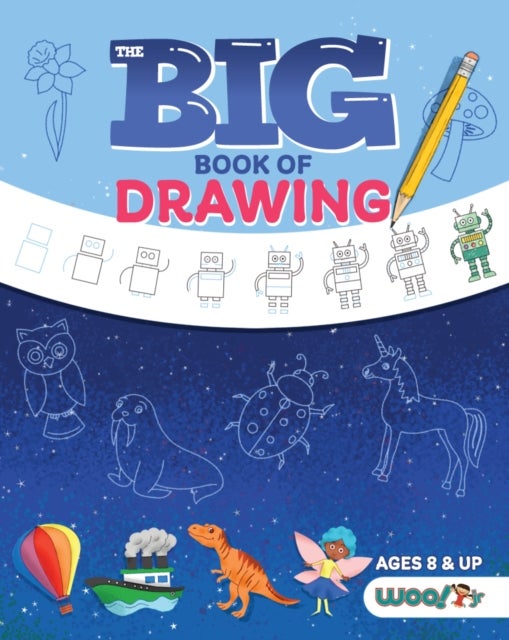 The Big Book of Drawing - Over 500 Drawing Challenges for Kids and Fun Things to Doodle (How to draw for kids, Children's drawing book)