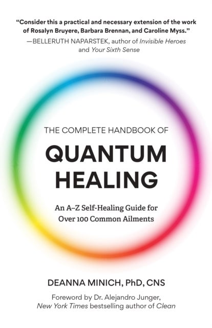 The Complete Handbook of Quantum Healing - An A-Z Self-Healing Guide for Over 100 Common Ailments (Holistic Healing Reference Book)