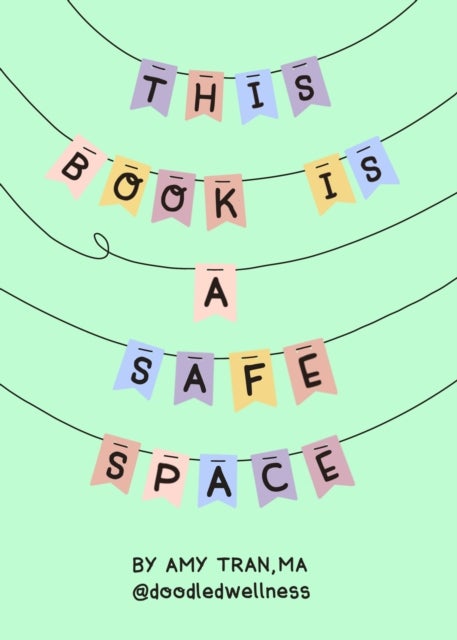This Book Is a Safe Space - Cute Doodles and Therapy Strategies to Support Self-Love and Wellbeing (Anxiety & Depression Self-Help)