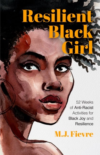 Resilient Black Girl - 52 Weeks of Anti-Racist Activities for Black Joy and Resilience (Social Justice and Antiracist Book for Teens, Gift for Teenage Girl)