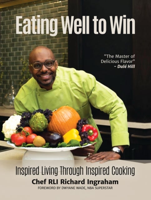 Eating Well to Win - Inspired Living Through Inspired Cooking (NBA Cookbook, Chef to the Stars, Peak Performance)