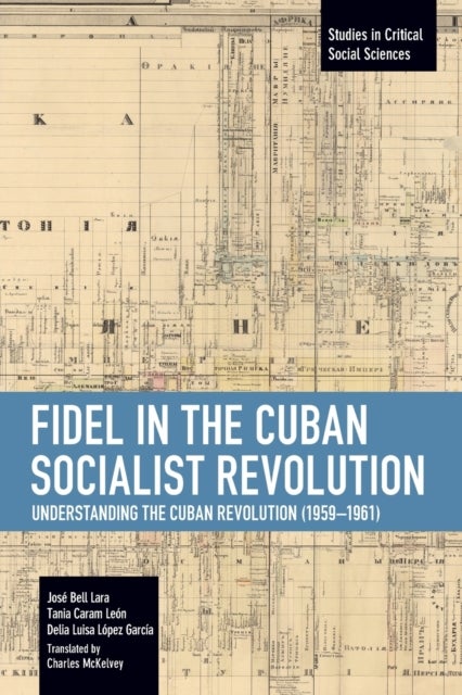 Fidel in the Cuban Socialist Revolution - Understanding the Cuban Revolution (1959-1961)