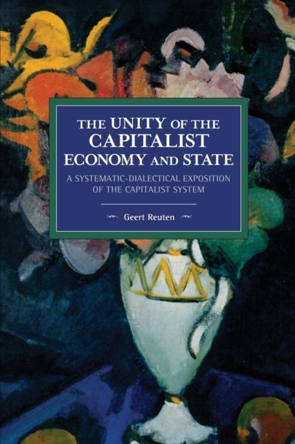 The unity of the capitalist economy and state - A systematic-dialectical exposition of the capitalist system