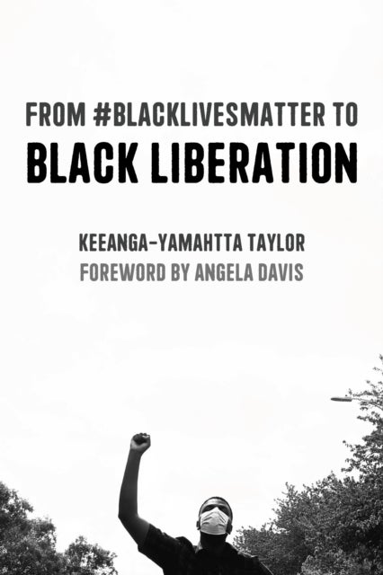 From #BlackLivesMatter to Black Liberation (Expanded Second Edition) - Expanded Second Edition