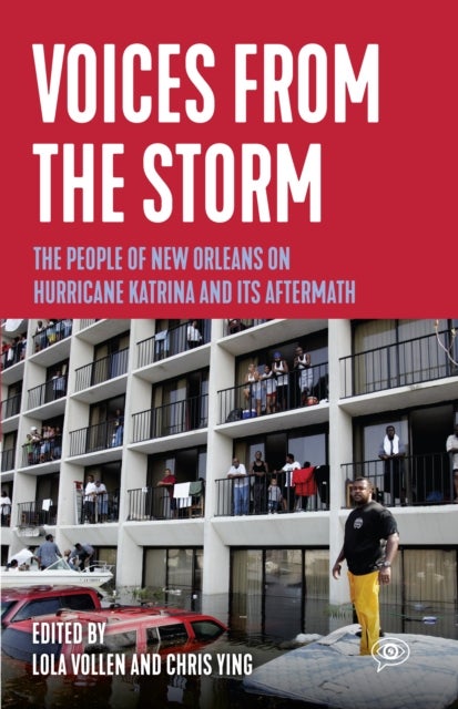 Voices from the Storm - The People of New Orleans on Hurricane Katrina and Its Aftermath