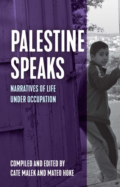 Palestine Speaks - Narratives of Life Under Occupation