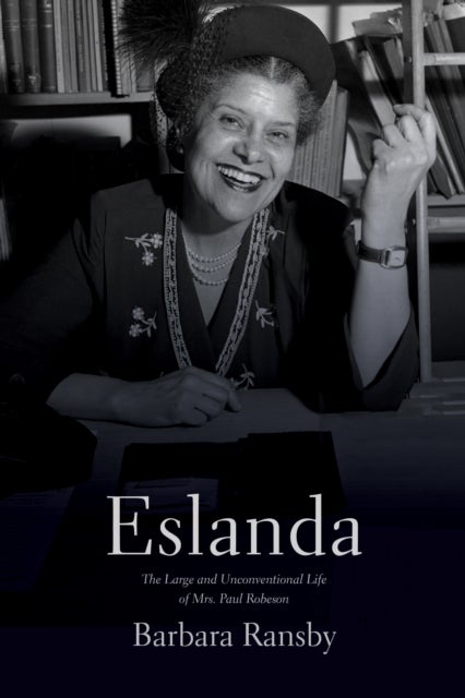 Eslanda second ed. - The Large and Unconventional Life of Mrs. Paul Robeson