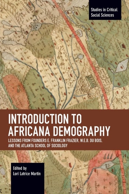 Introduction to Africana Demography - Lessons from Founders E. Franklin Frazier, W.E.B. Du Bois, and the Atlanta School of Sociology