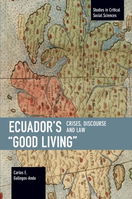 Ecuador¿s ¿Good Living¿ - Crises, Discourse and Law