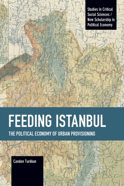 Feeding Istanbul - The Political Economy of Urban Provisioning